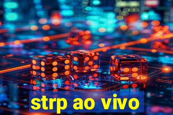 strp ao vivo